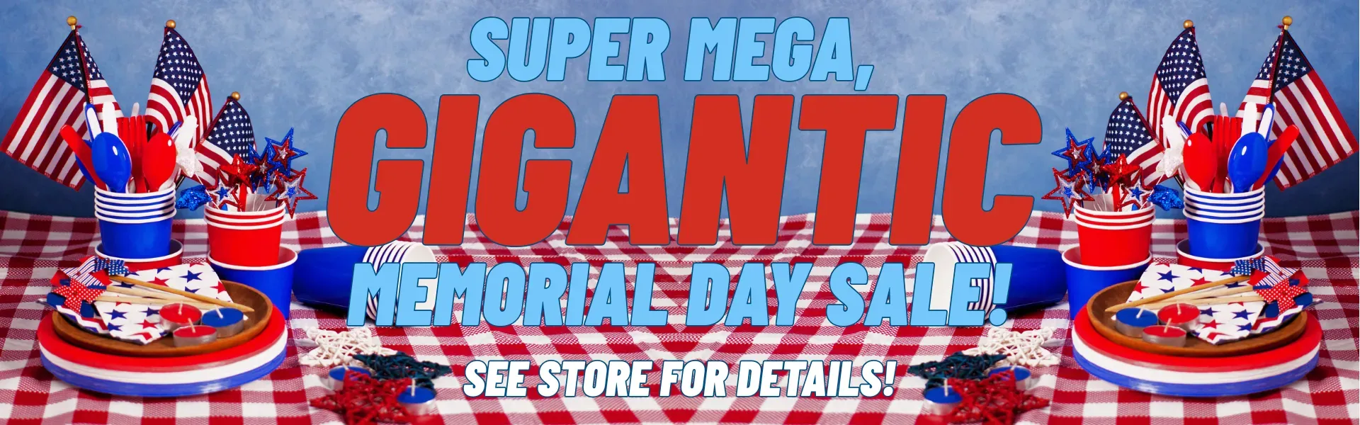 Super Mega Gigantic Memorial Day Sale!